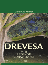 DREVESA – Miti, legende, zdravilnost, 1.del